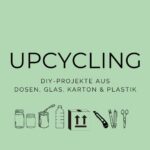 Einfache Ideen für DIY-Projekte mit Recyclingmaterialien wie Glas, Plastik, Karton und Dosen.