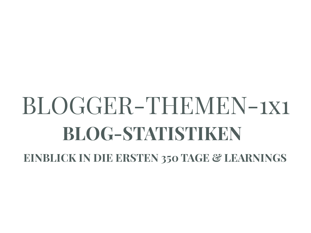 Blogger-Themen-1x1: Blog-Statistik - Erfahrung, Zahlen, Tools