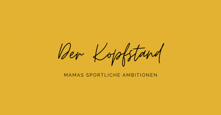 Der Kopfstand: Aus dem Leben mit Kindern