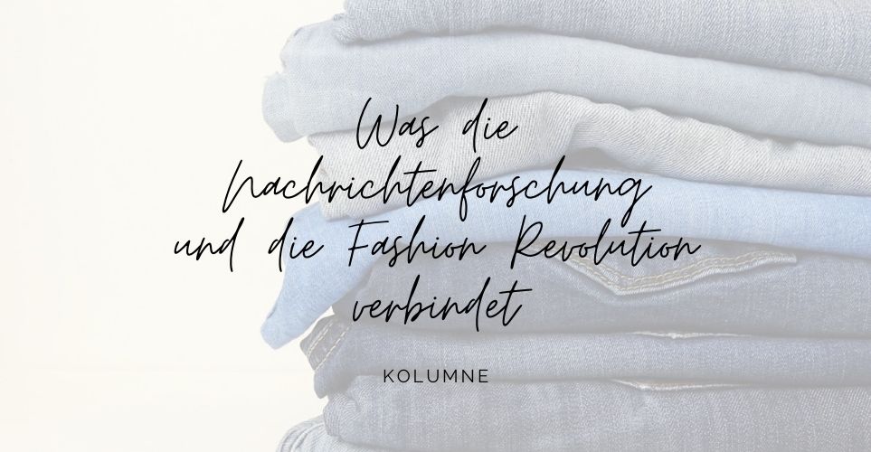 Gedanken zur Fashion Revolution Week und der Verantwortung der Modebranche.