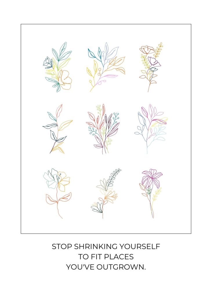 Stop shrinking yourself to fit places you've outgrown als A4 Poster zum Ausdrucken und Aufhängen.